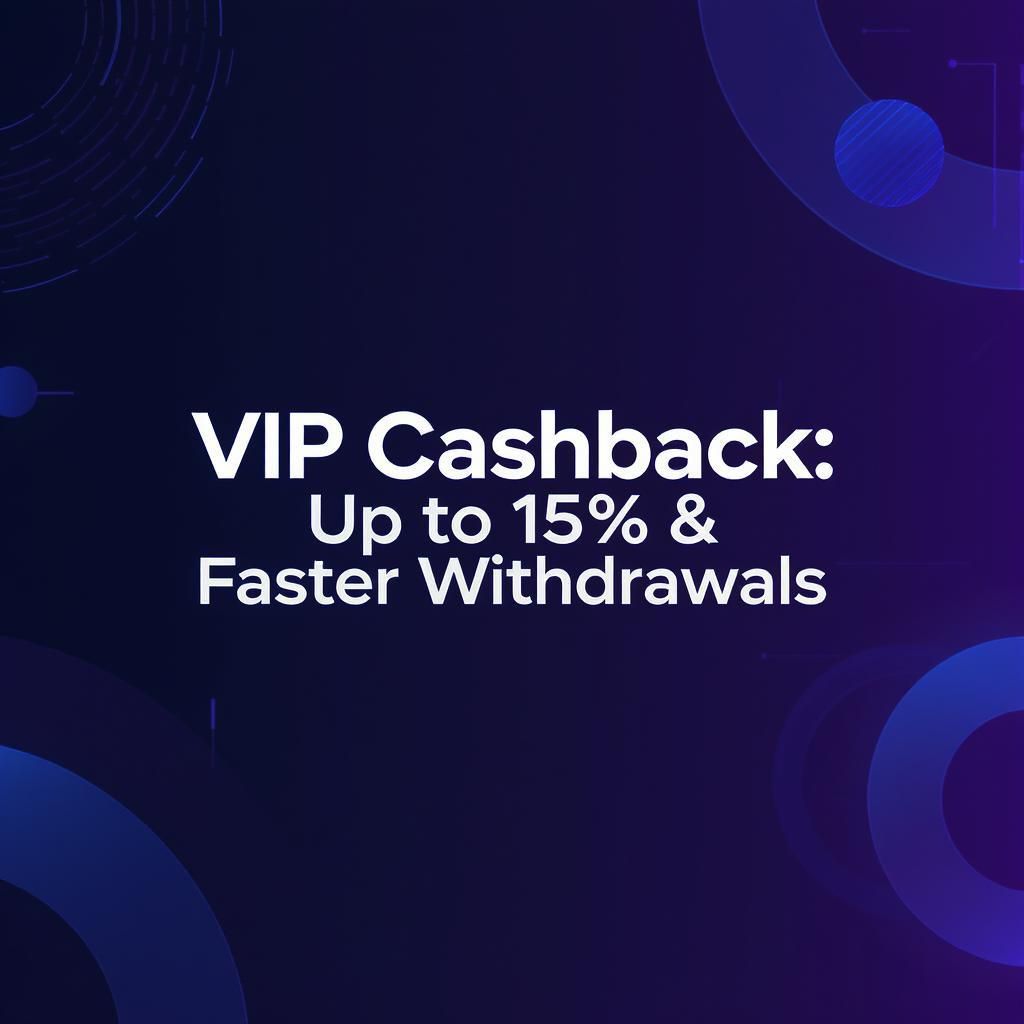 VIP Cashback: Up to 15% & Faster Withdrawals